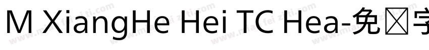M XiangHe Hei TC Hea字体转换